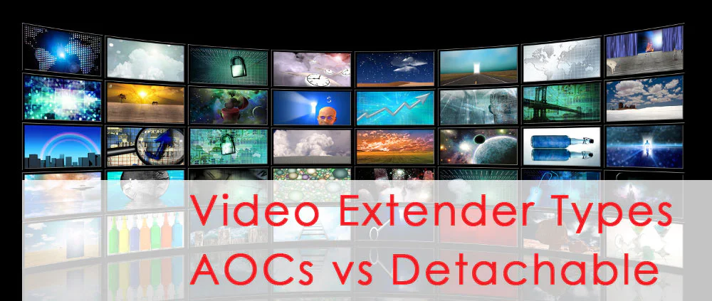 Video wall display showing comparison of video extender types - Active Optical Cables versus Detachable fiber optic extenders